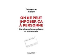 On ne peut imposer ça à personne - Laurence Henry - Salvator - broché - Essai