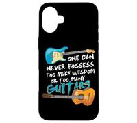 on ne Peut jamais Avoir trop de Sagesse ou trop de Guitares Coque pour iPhone 16 Plus