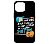 on ne Peut jamais Avoir trop de Sagesse ou trop de Guitares Coque pour iPhone 16 Pro Max