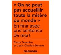On Ne Peut Pas Accueillir Toute La Misère Du Monde - En Finir Avec Une Sentence De Mort