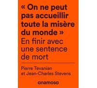 "On ne peut pas accueillir toute la misère du monde" - En finir avec une sentence de mort: En finir avec une sentence de mort