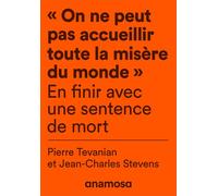 "On ne peut pas accueillir toute la misère du monde" - En finir avec une sentence de mort - Jean-Charles Stevens - Anamosa - broché - Essai