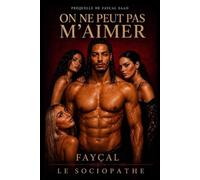 ON NE PEUT PAS M'AIMER: Préquelle de Fayçal SAAD