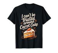 on ne Peut Pas me Faire Confiance Autour d'un gâteau aux Carottes T-Shirt