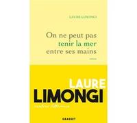 On ne peut pas tenir la mer entre ses mains Laure Limongi (Auteur)