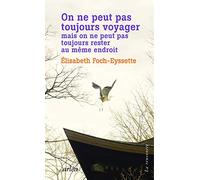 On ne peut pas toujours voyager mais on ne peut pas toujours rester au même endroit