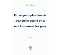 On ne peut plus dormir tranquille quand on a une fois ouvert les yeux