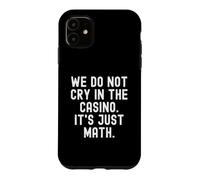 on ne pleure Pas au Casino, C'est Juste des Maths, Witty Gambler Coque pour iPhone 11
