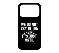 on ne pleure Pas au Casino, C'est Juste des Maths, Witty Gambler Coque pour iPhone 17 Pro
