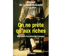 On ne prête qu'aux riches Mémoires d'un prince de l'arnaque - Laure Hillerin - Albin Michel - broché - Biographie