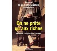 On ne prête qu'aux riches Laure Hillerin (Auteur), Armand de La Rochefoucauld (Auteur)