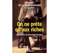 On ne prête qu'aux riches Mémoires d'un prince de l'arnaque - Laure Hillerin - Albin Michel - broché - Biographie