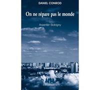 On ne répare pas le monde Daniel Conrod (Auteur)