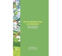 On Ne Reporte Pas Le Printemps - David Hockney En Normandie