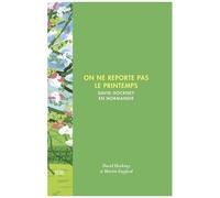 On Ne Reporte Pas Le Printemps - David Hockney En Normandie