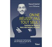 On ne réussit pas tout seul !: Construisez vos réseaux et lancez votre business, vos projets