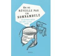 On Ne Réveille Pas Un Somnanbule - Et Autres Idées Qui Ont La Vie Dure