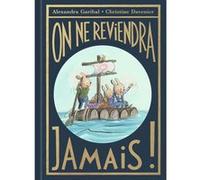 On ne reviendra jamais ! Christine Davenier (Illustration), Alexandra Garibal (Auteur)
