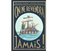 On ne reviendra jamais ! Christine Davenier (Illustration), Alexandra Garibal (Auteur)