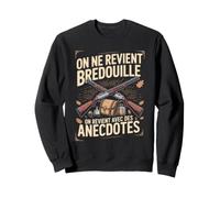 on Ne Revient Bredouille avec des Anecdotes Sweatshirt