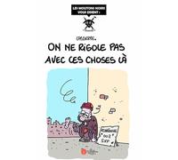 On ne rigole pas avec ces choses là