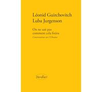 On ne sait pas comment cela finira Luba Jurgenson (Auteur), Leonid Guirchovitch (Auteur)