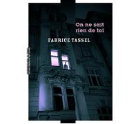On ne sait rien de toi - Fabrice Tassel - Manufacture De Livres - broché - Roman