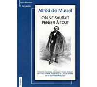 ON NE SAURAIT PENSER A TOUT ALFRED DE MUSSET
