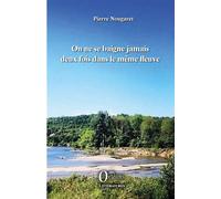 On ne se baigne jamais deux fois dans le même fleuve - Pierre Nougaret - Orizons - broché - Roman