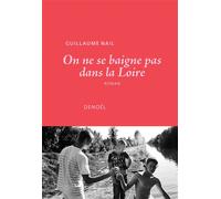 Guillaume Nail – On ne se baigne pas dans la Loire – Roman – broché