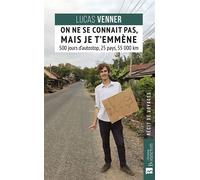 On ne se connaît pas mais je t'emmène 500 jours d’autostop, 25 pays, 55 000 km - Lucas Venner - Bonneton Christine Eds - broché - Récit