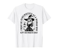 on ne se souviendra Pas de Moi comme d'une Femme Qui a gardé sa Bouche fermée T-Shirt