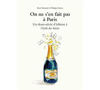 On ne s'en fait pas à Paris - Un demi-siècle d'édition à l'école des loisirs Boris Moissard (Auteur), Philippe Dumas (Illustration)
