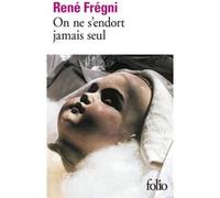 On ne s'endort jamais seul René Frégni (Auteur)