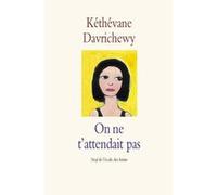 On ne t'attendait pas Kéthévane Davrichewy (Auteur), Alan Mets (Illustration)