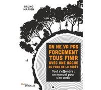 On ne va pas forcément tous finir avec une hache au fond de la forêt Bruno Marion (Auteur)