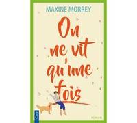 On ne vit qu'une fois Maxine Morrey (Auteur)