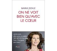 On ne voit bien qu'avec le coeur: Aveugle, elle arrive à réaliser ses rêves les plus fous. Pourquoi pas nous ?