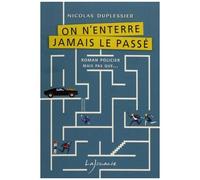 On N'enterre Jamais Le Passé