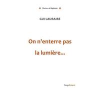 On n'enterre pas la lumière... - Gui Lauraire - Temps Present - broché - Essai