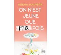 On n'est jeune que deux fois - Adena Halpern - Harpercollins - Poche - Roman