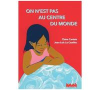 On N'est Pas Au Centre Du Monde