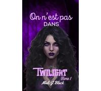 On n'est pas dans Twilight: Tome 1