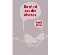On n'est pas des oiseaux - Gisèle Bienne - Ecole Des Loisirs - broché - Roman adolescent dès 13 ans