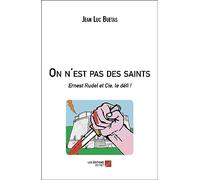 On n'est pas des saints: Ernest Rudel et Cie, le défi !