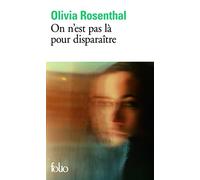 Olivia Rosenthal – On n'est pas là pour disparaître – Roman – Poche – Gallimard