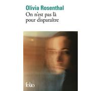 Olivia Rosenthal – On n'est pas là pour disparaître – Roman – Poche – Gallimard