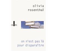 On n'est pas là pour disparaître - Olivia Rosenthal - Verticales - broché - Roman