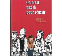 On n´est pas là pour réussir