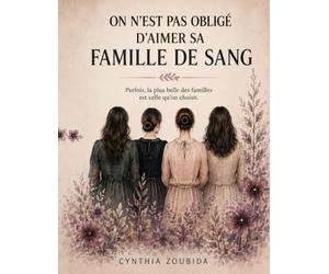 On n'est pas obligé d'aimer sa famille de sang: Parfois, la plus belle des familles est celle qu'on choisit.